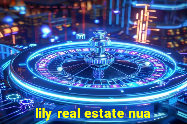 lily real estate nua